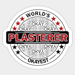 worlds okayest plasterer Sticker